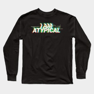 I'm Atypical Long Sleeve T-Shirt